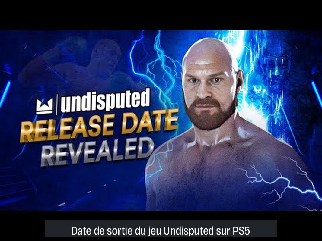 Date de sortie du jeu Undisputed sur PS5
