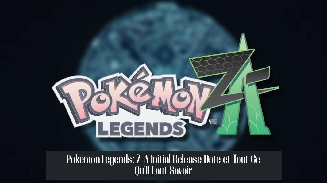 Pokémon Legends: Z-A Initial Release Date et Tout Ce Qu'Il Faut Savoir