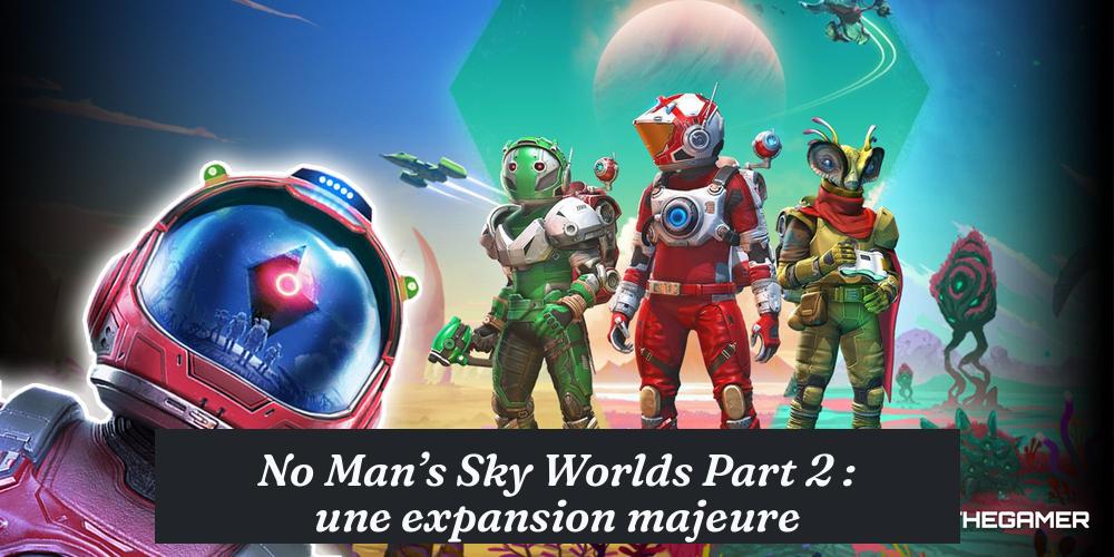No Man’s Sky Worlds Part 2 : une expansion majeure