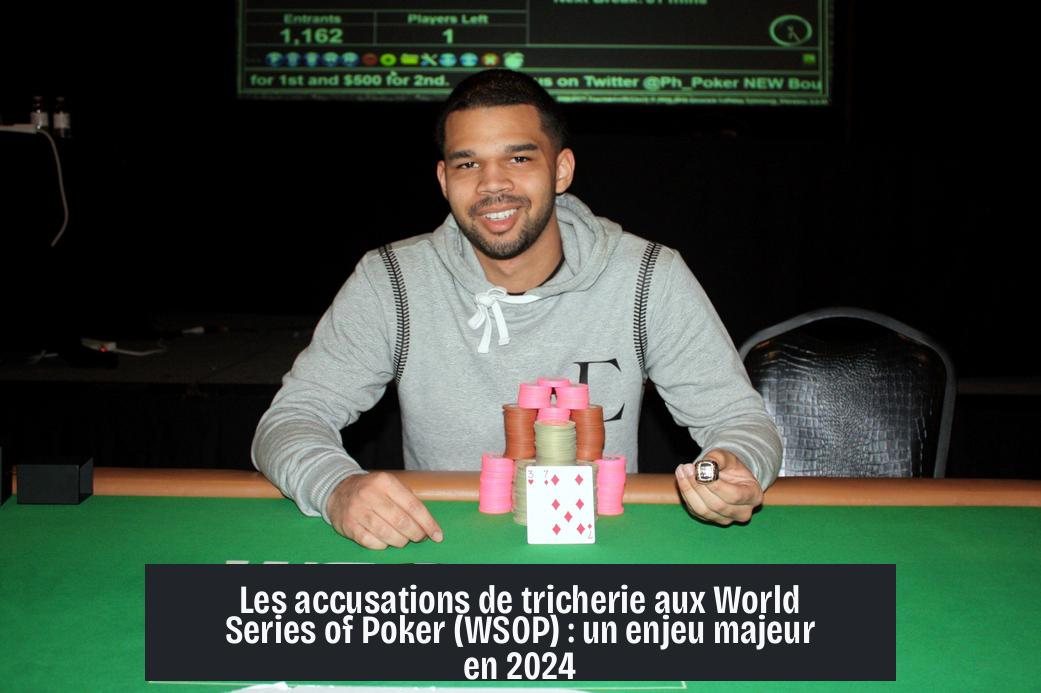 Les accusations de tricherie aux World Series of Poker (WSOP) : un enjeu majeur en 2024