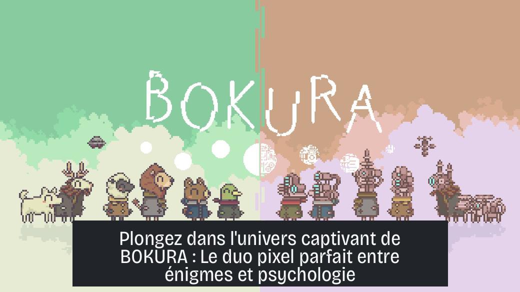 Plongez dans l'univers captivant de BOKURA : Le duo pixel parfait entre énigmes et psychologie