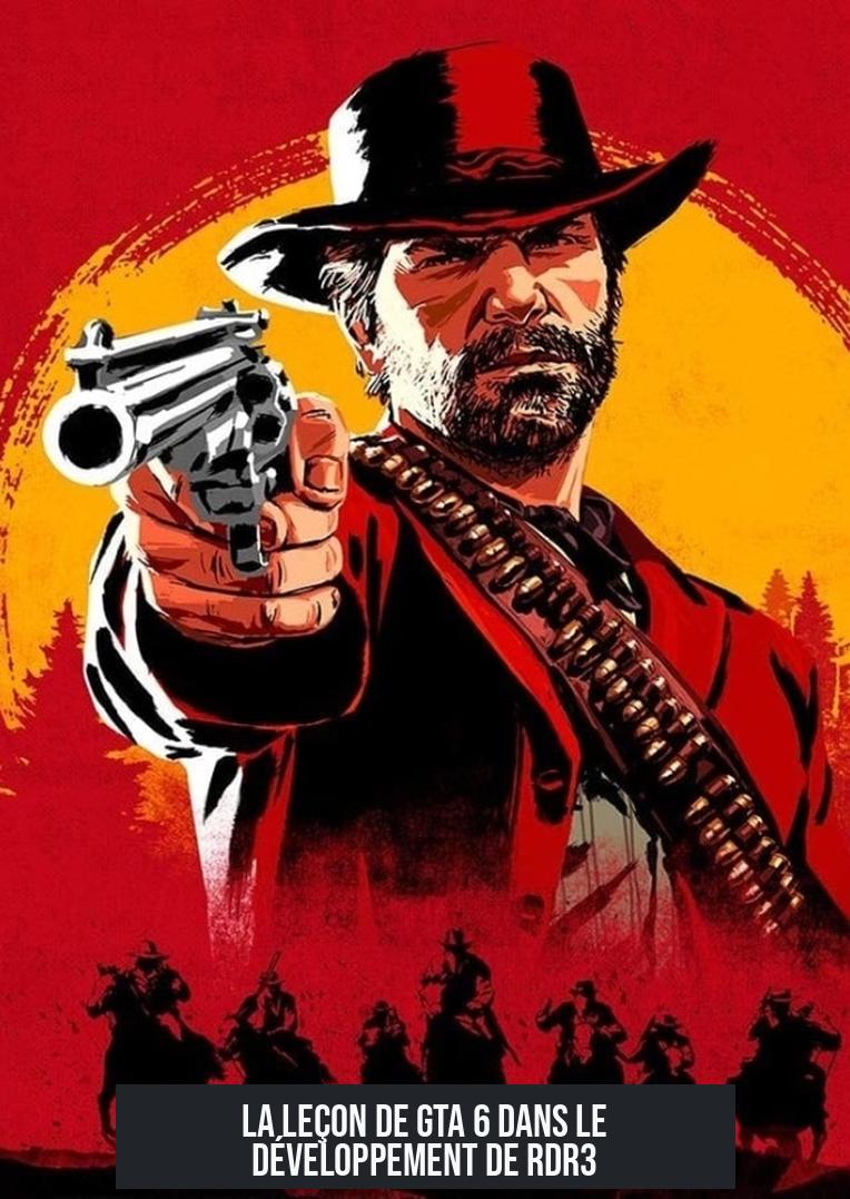 La leçon de GTA 6 dans le développement de RDR3