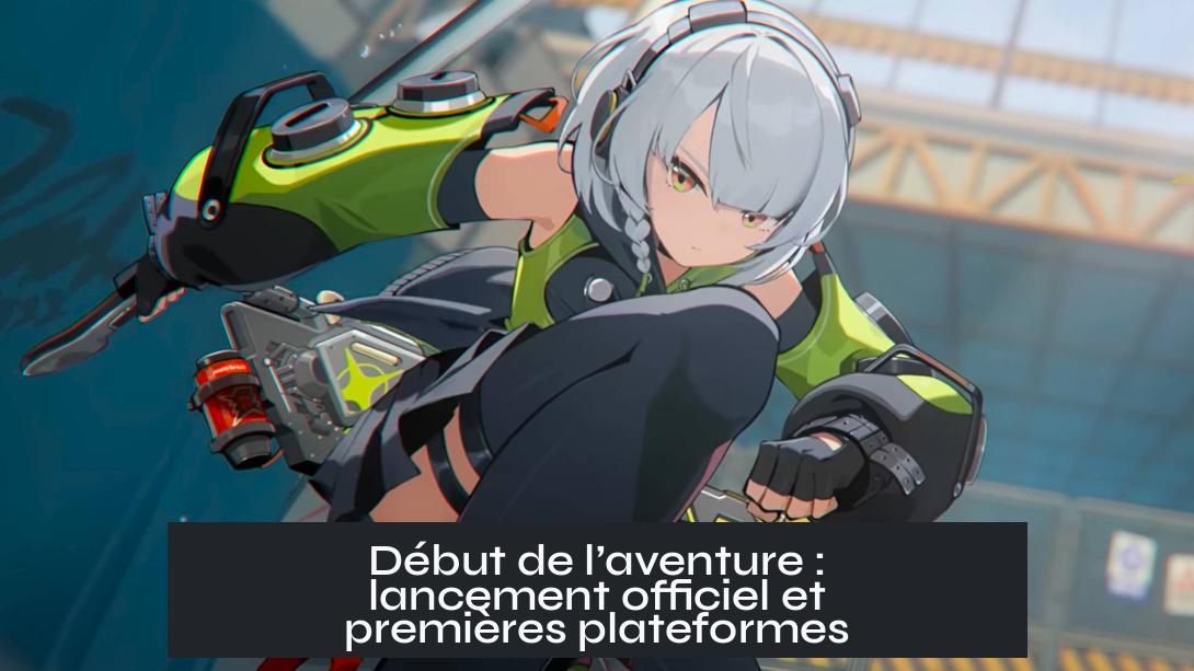 Début de l’aventure : lancement officiel et premières plateformes