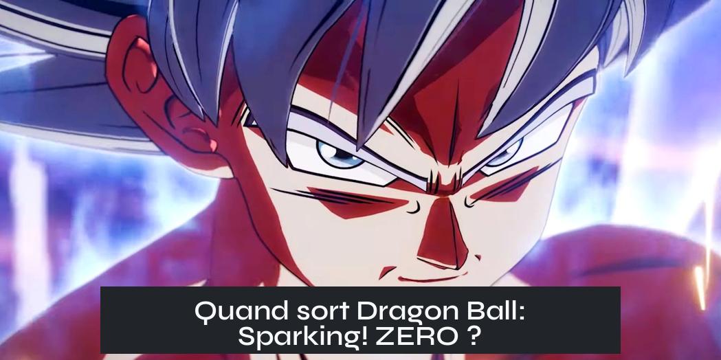 Quand sort Dragon Ball: Sparking! ZERO ?