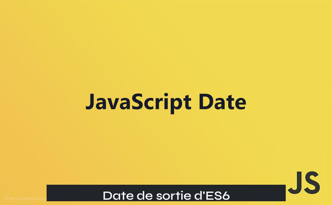 Date de sortie d'ES6