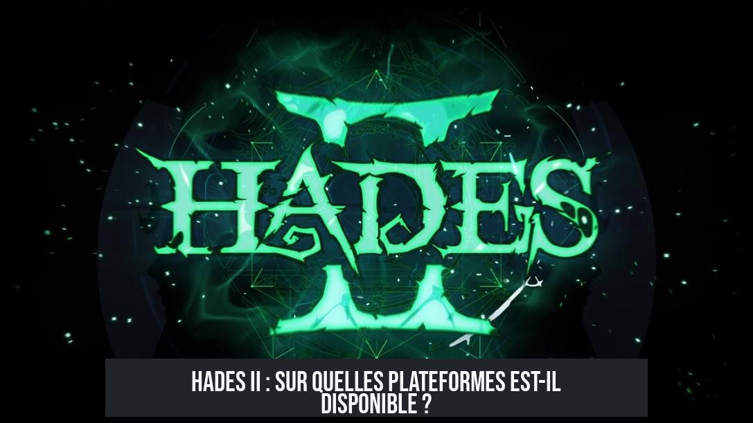 Hades II : Sur quelles plateformes est-il disponible ?