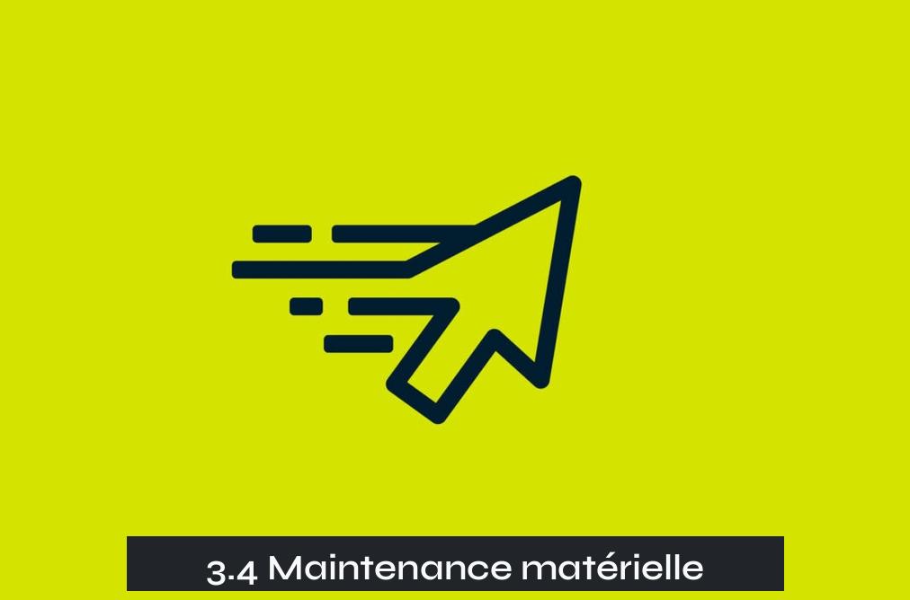 3.4 Maintenance matérielle