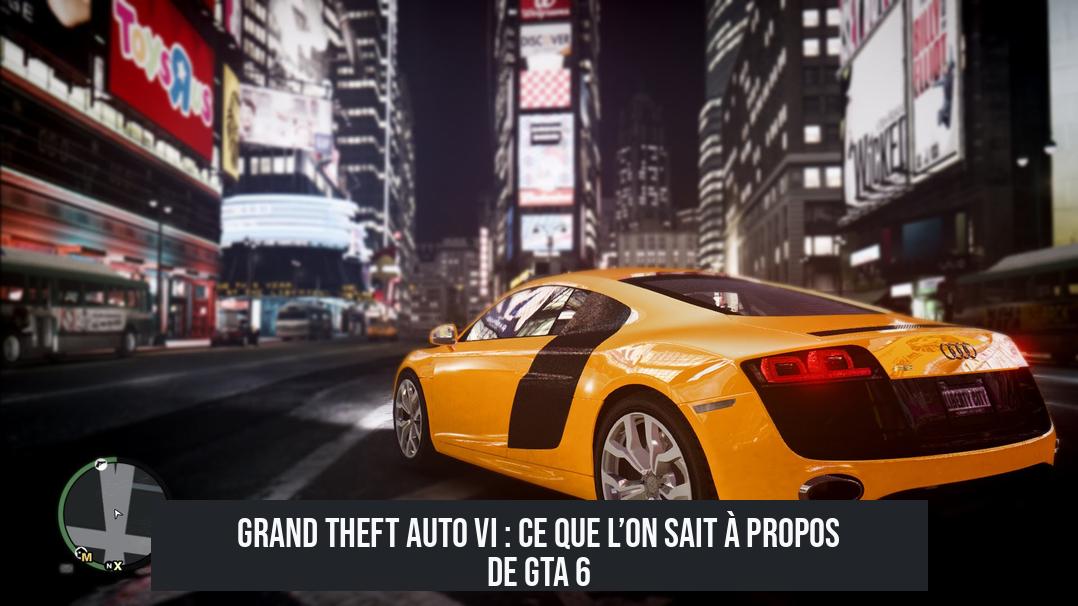 Grand Theft Auto VI : Ce que l’on sait à propos de GTA 6