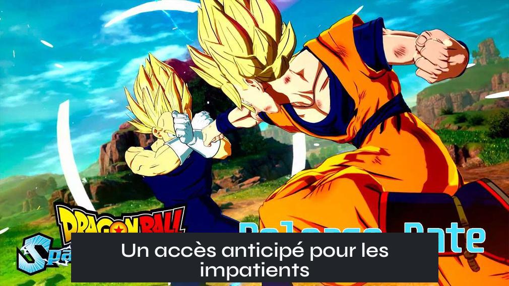Un accès anticipé pour les impatients