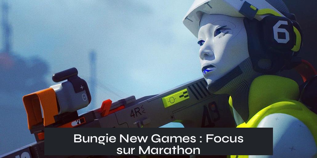 Bungie New Games : Focus sur Marathon