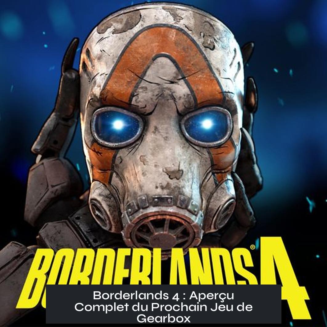 Borderlands 4 : Aperçu Complet du Prochain Jeu de Gearbox