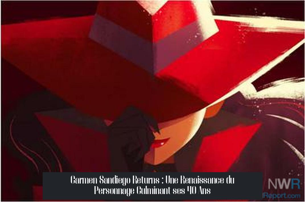 Carmen Sandiego Returns : Une Renaissance du Personnage Culminant ses 40 Ans
