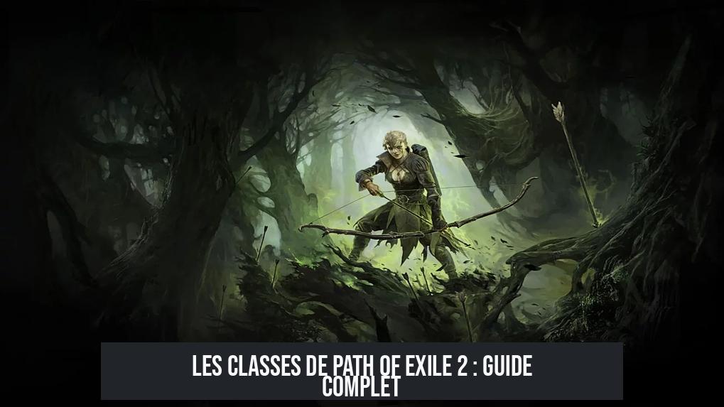 Les Classes de Path of Exile 2 : Guide Complet