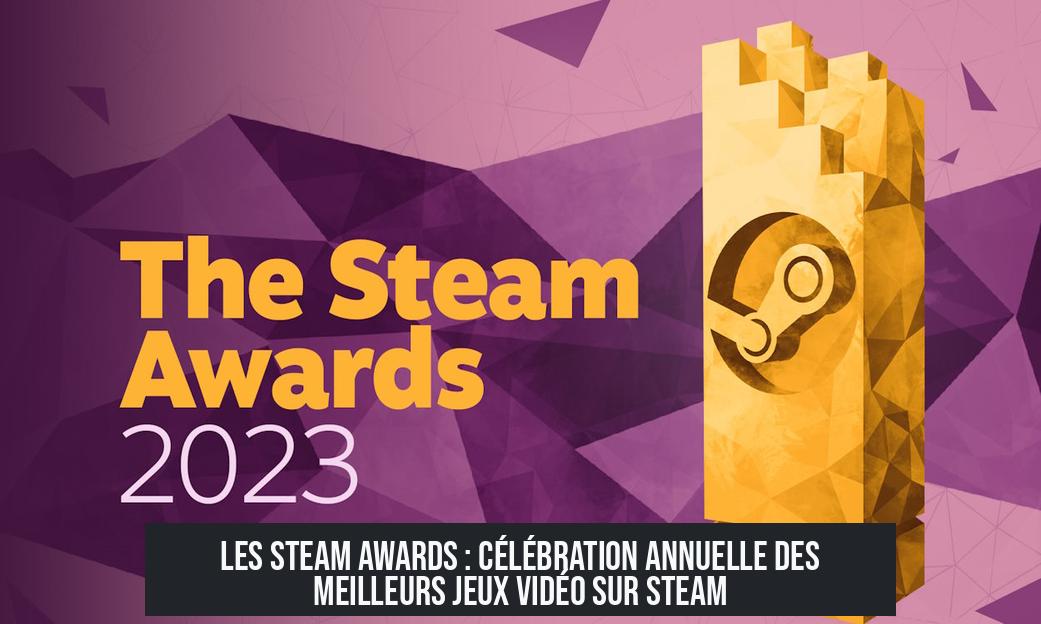 Les Steam Awards : Célébration annuelle des meilleurs jeux vidéo sur Steam