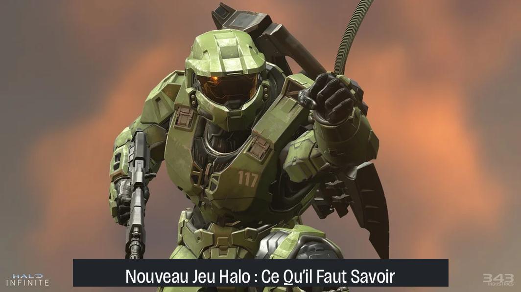 Nouveau Jeu Halo : Ce Qu’il Faut Savoir