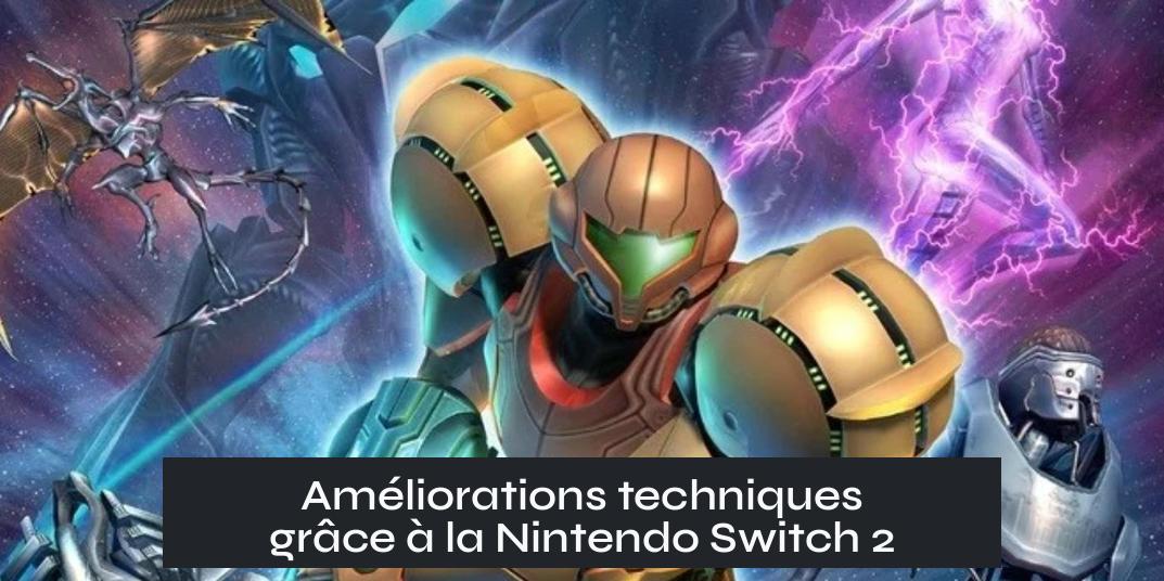 Améliorations techniques grâce à la Nintendo Switch 2