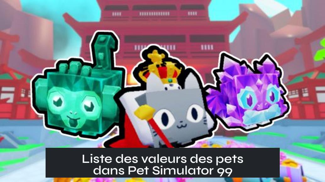 Liste des valeurs des pets dans Pet Simulator 99