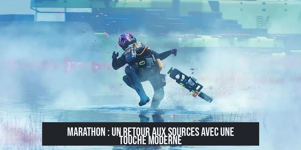 Marathon : un retour aux sources avec une touche moderne