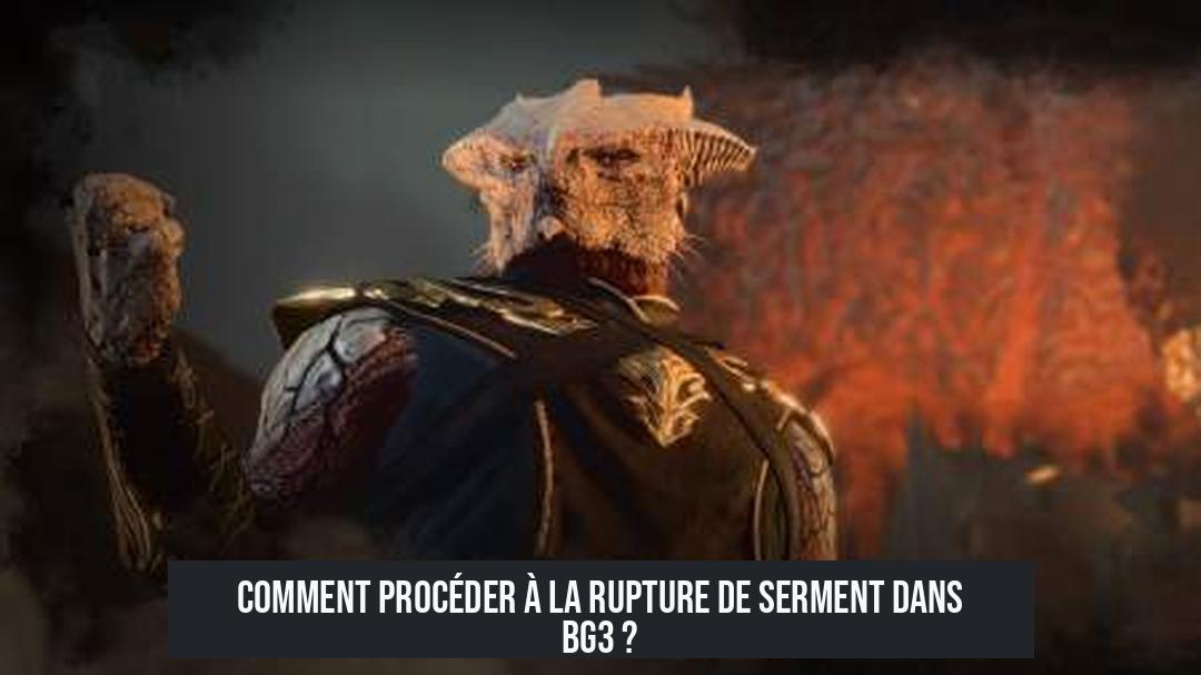 Comment procéder à la rupture de serment dans BG3 ?