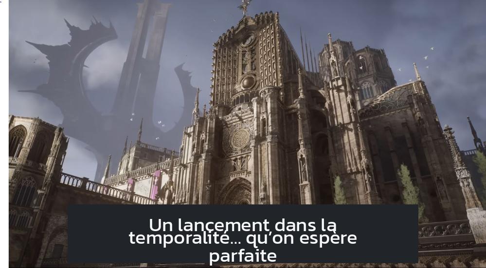 Un lancement dans la temporalité… qu’on espère parfaite