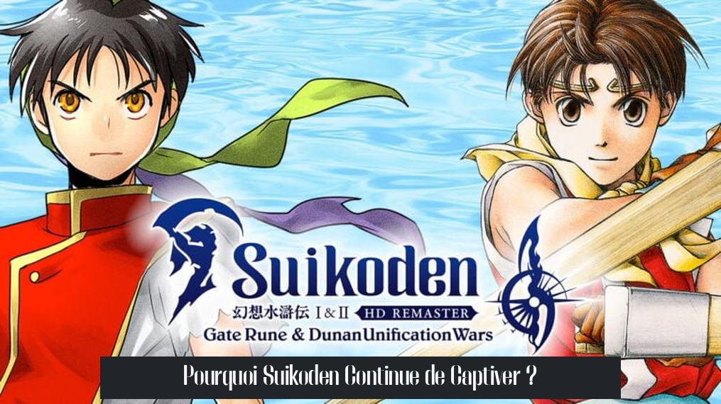 Pourquoi Suikoden Continue de Captiver ?