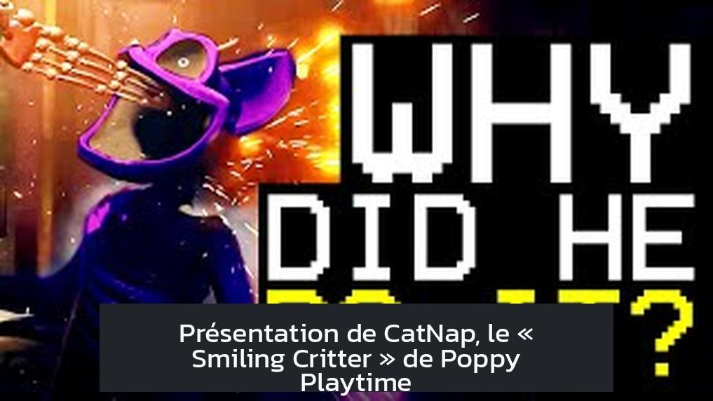 Présentation de CatNap, le « Smiling Critter » de Poppy Playtime