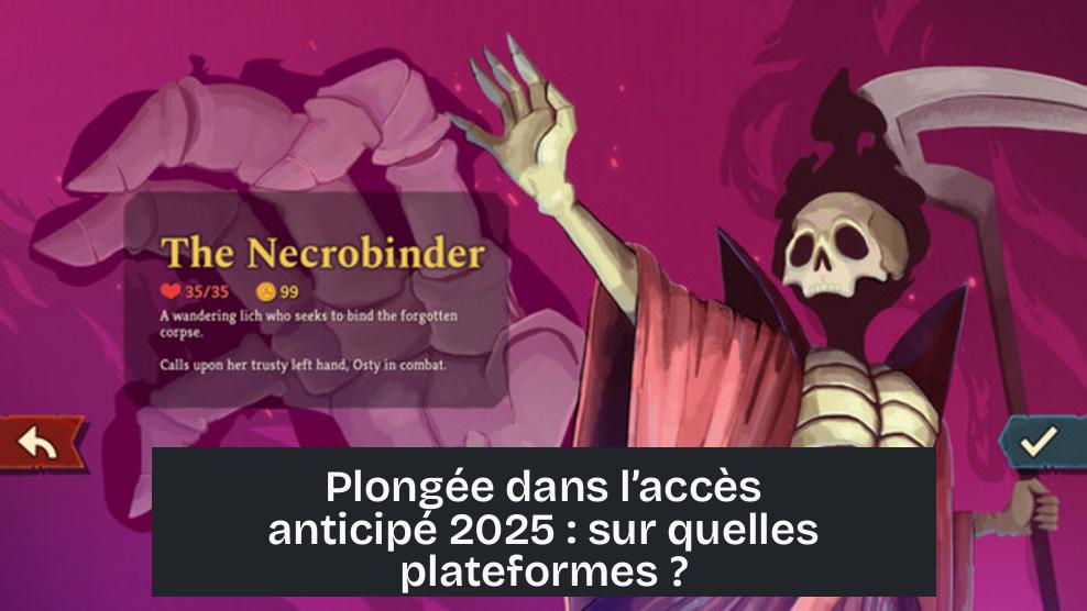 Plongée dans l’accès anticipé 2025 : sur quelles plateformes ?