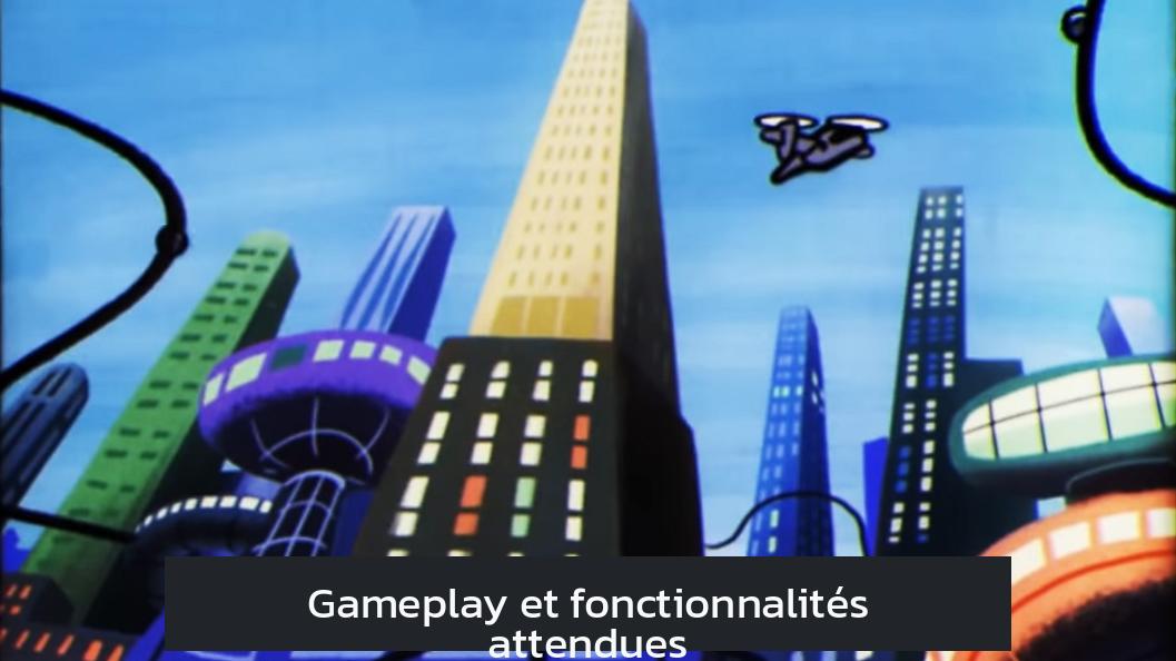 Gameplay et fonctionnalités attendues