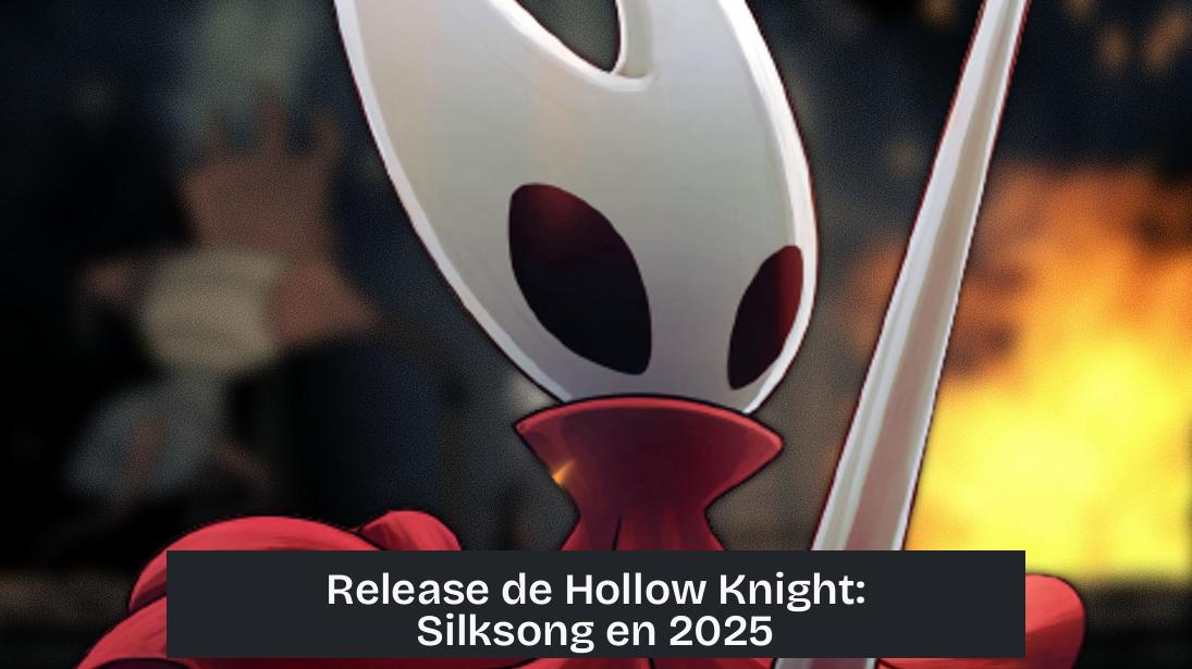 Release de Hollow Knight: Silksong en 2025