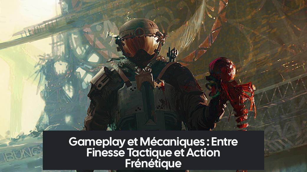 Gameplay et Mécaniques : Entre Finesse Tactique et Action Frénétique