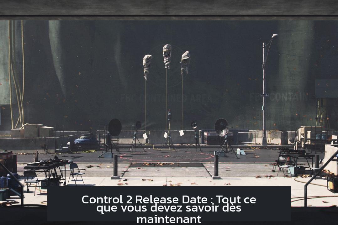 Control 2 Release Date : Tout ce que vous devez savoir dès maintenant