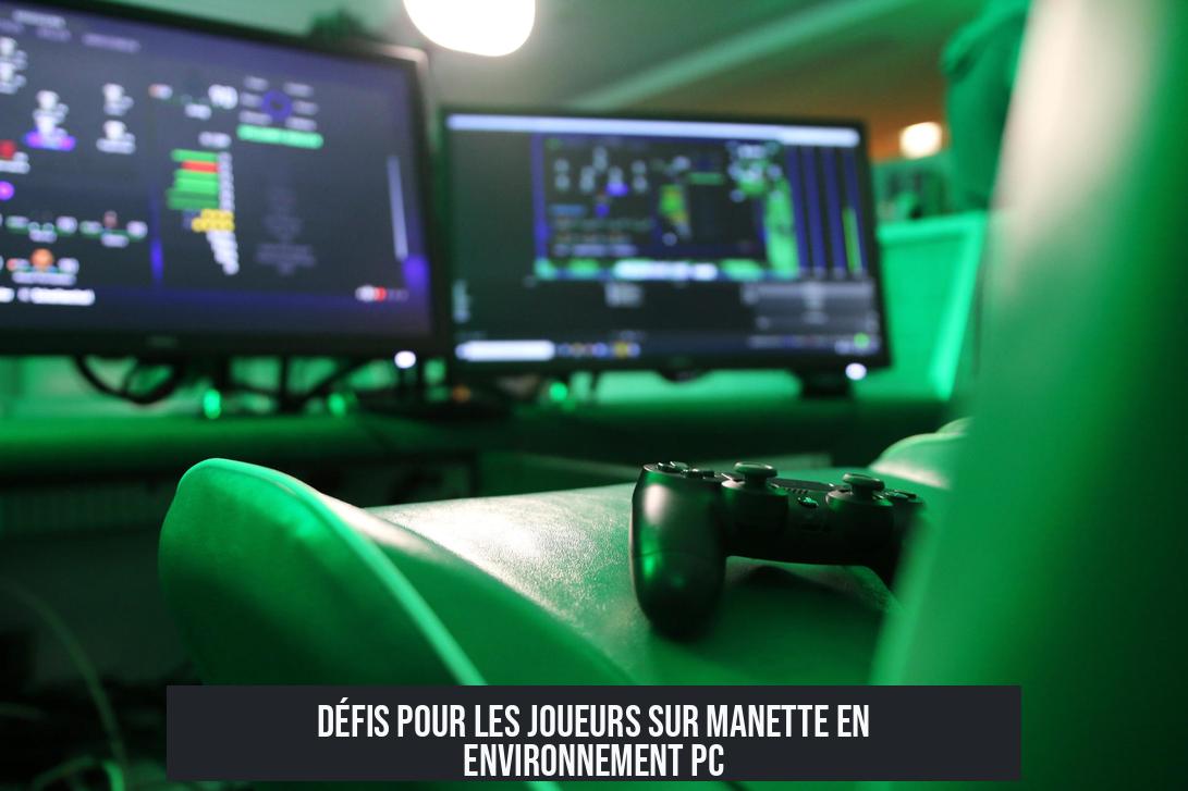 Défis pour les joueurs sur manette en environnement PC
