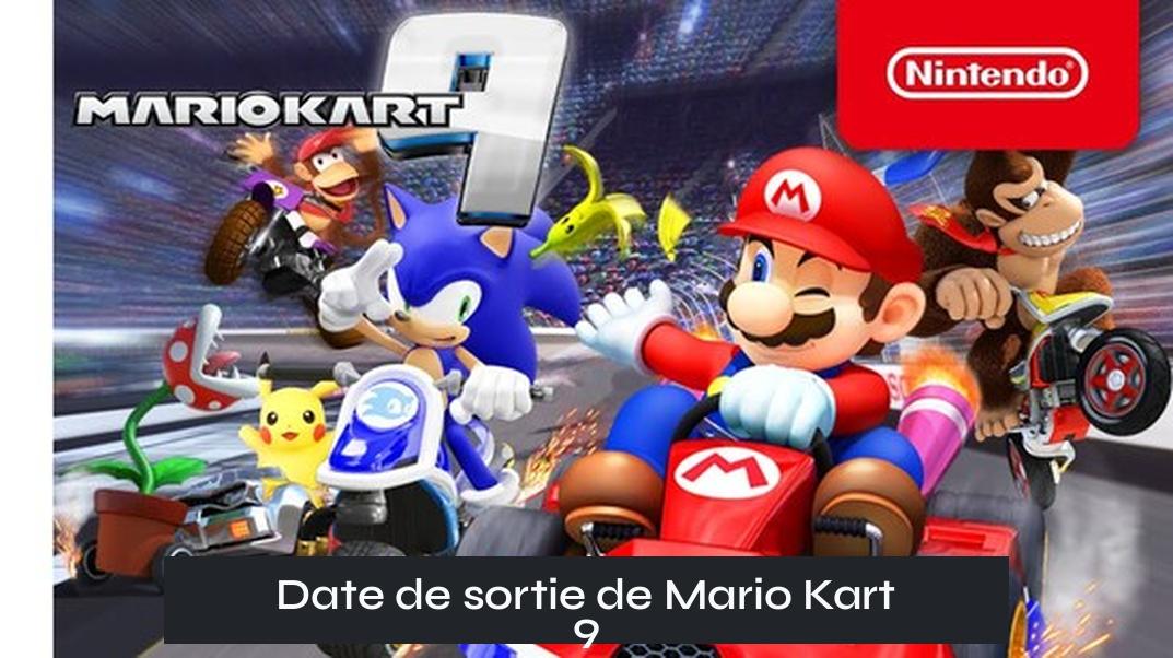 Date de sortie de Mario Kart 9