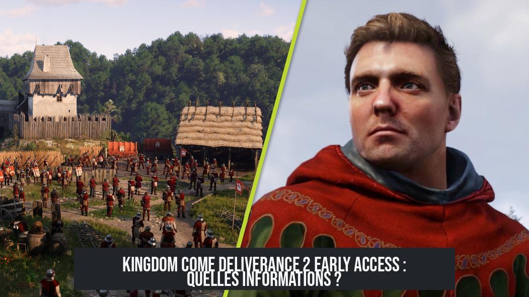 Kingdom Come Deliverance 2 Early Access : Quelles informations ?