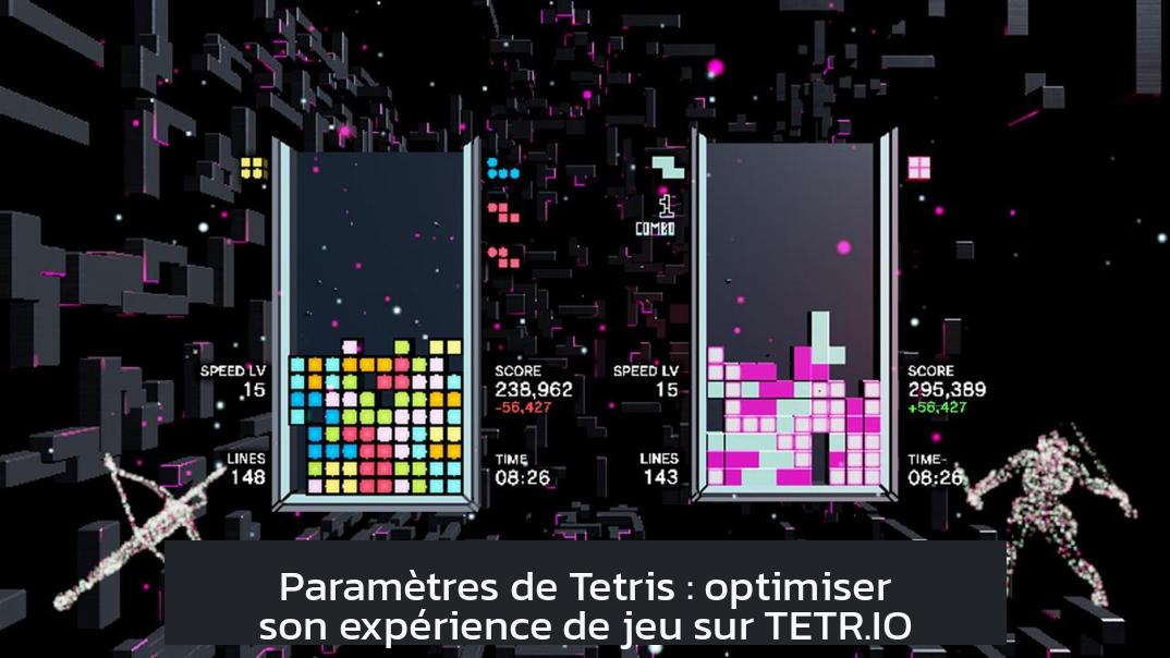 Paramètres de Tetris : optimiser son expérience de jeu sur TETR.IO