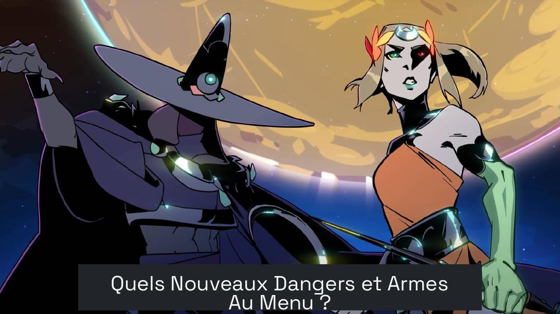 Quels Nouveaux Dangers et Armes Au Menu ?