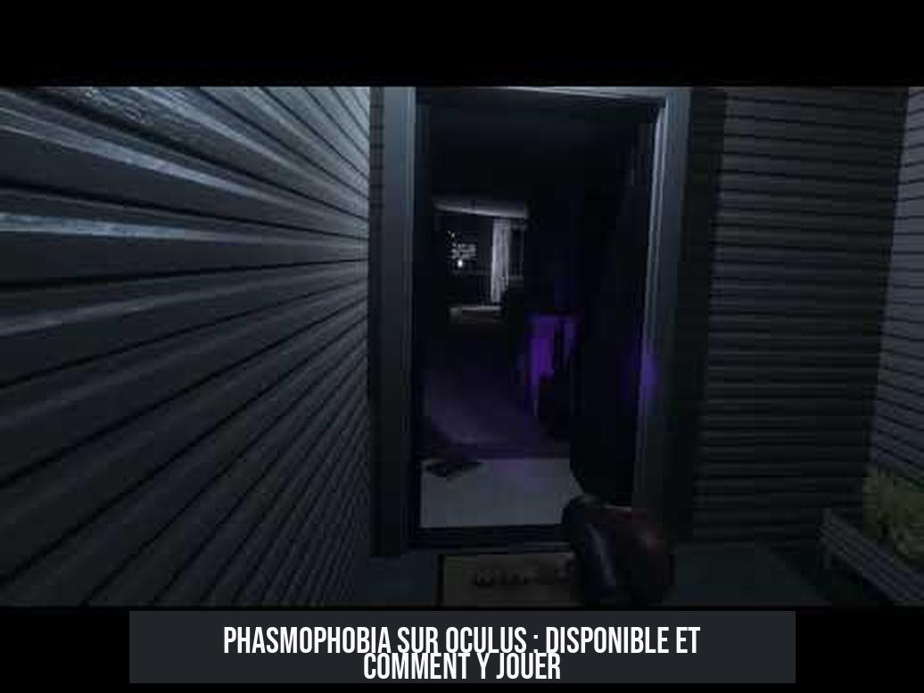 Phasmophobia sur Oculus : Disponible et comment y jouer