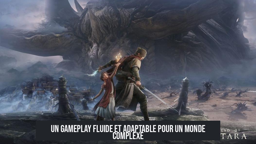 Un gameplay fluide et adaptable pour un monde complexe