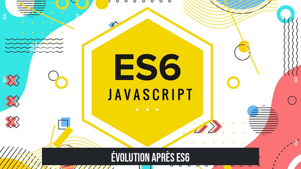Évolution après ES6