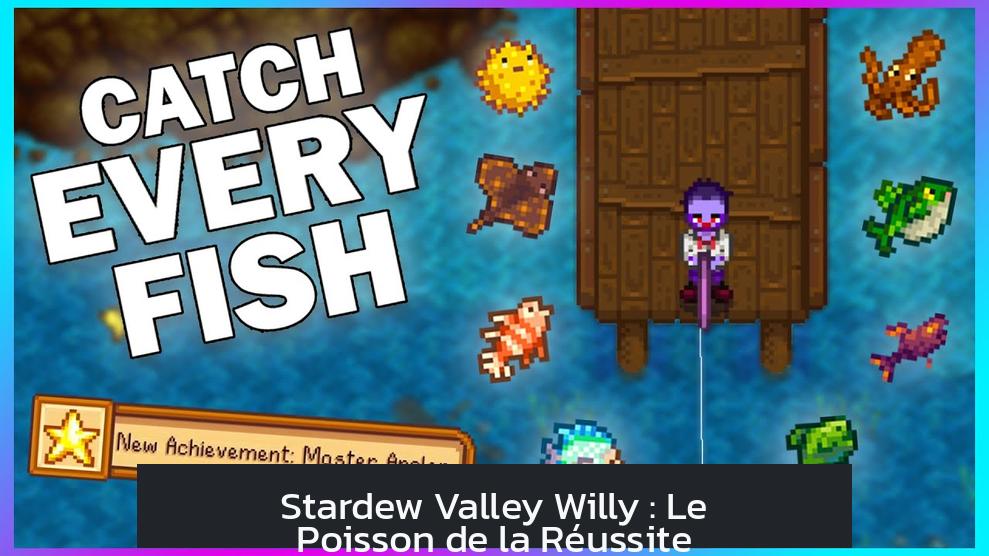 Stardew Valley Willy : Le Poisson de la Réussite