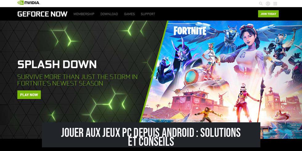 Jouer aux jeux PC depuis Android : solutions et conseils