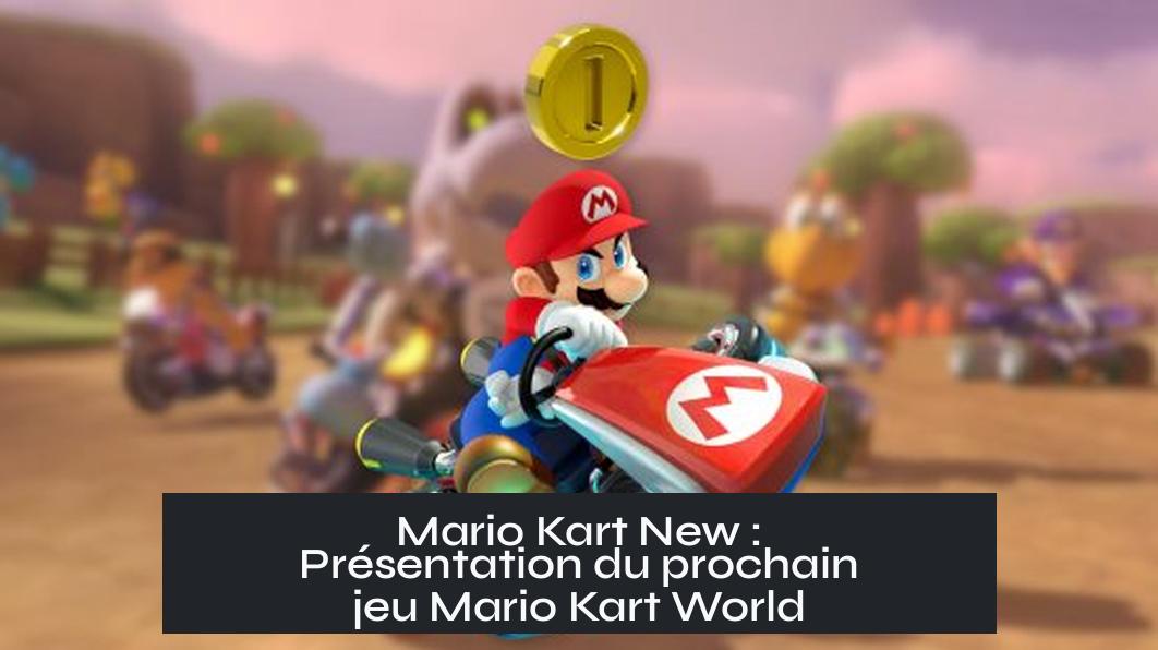 Mario Kart New : Présentation du prochain jeu Mario Kart World