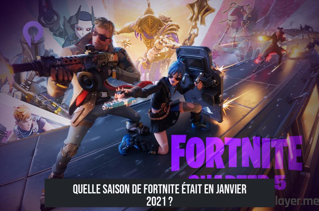 Quelle saison de Fortnite était en janvier 2021 ?