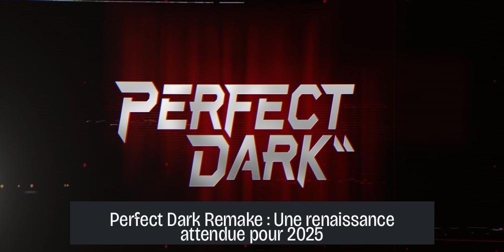 Perfect Dark Remake : Une renaissance attendue pour 2025