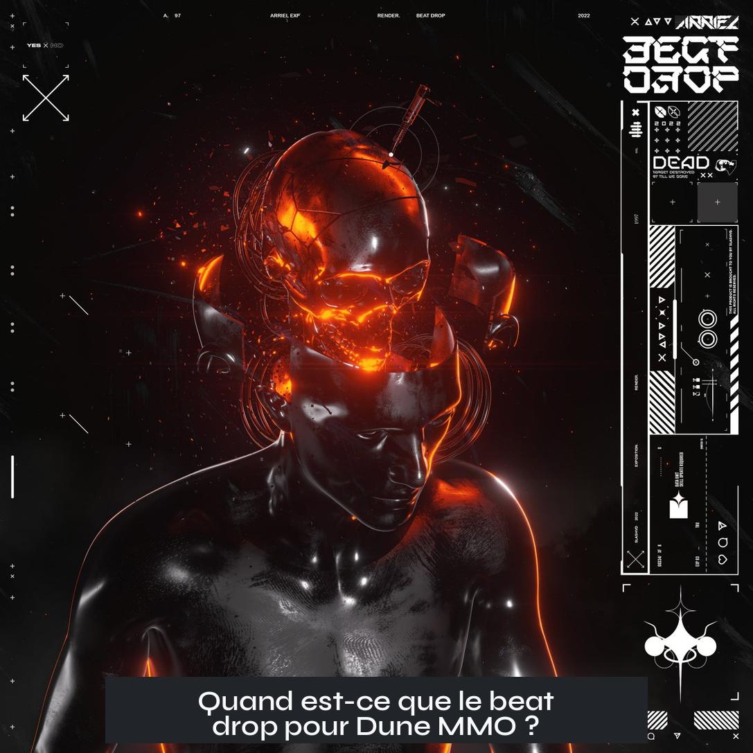 Quand est-ce que le beat drop pour Dune MMO ?