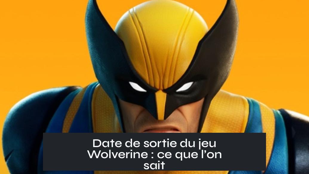 Date de sortie du jeu Wolverine : ce que l’on sait
