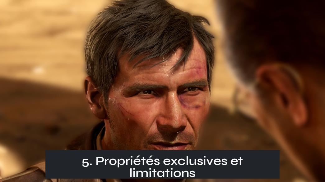 5. Propriétés exclusives et limitations