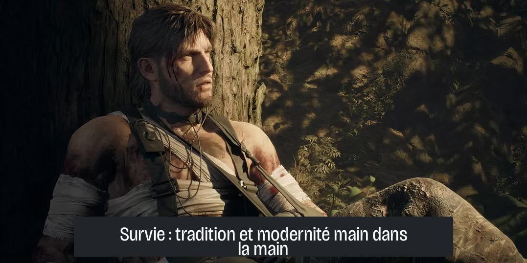 Survie : tradition et modernité main dans la main