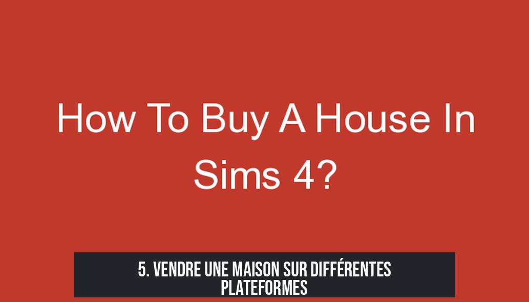 5. Vendre une maison sur différentes plateformes