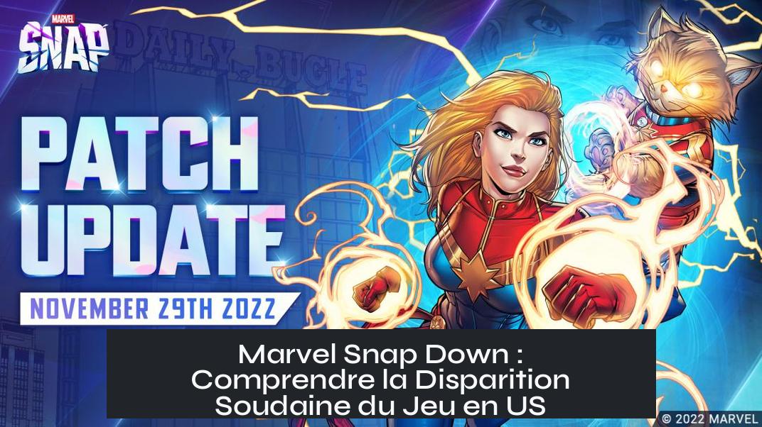 Marvel Snap Down : Comprendre la Disparition Soudaine du Jeu en US